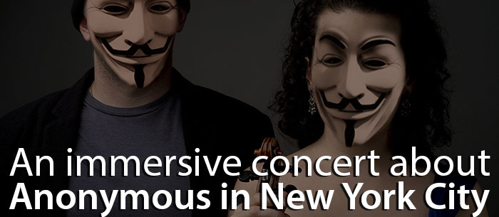 We Are Legion - An immersive concert about Anonymous in NYC
