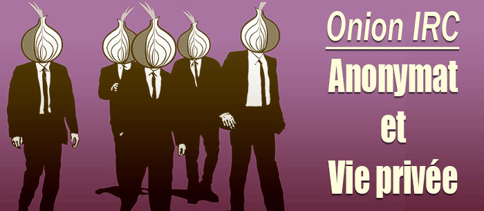 Anonymat et vie privée - Première leçon sur OnionIRC