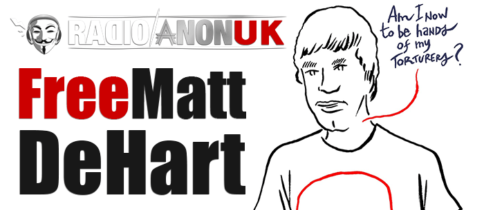 Anon.UK Radio: important case of Matt DeHart