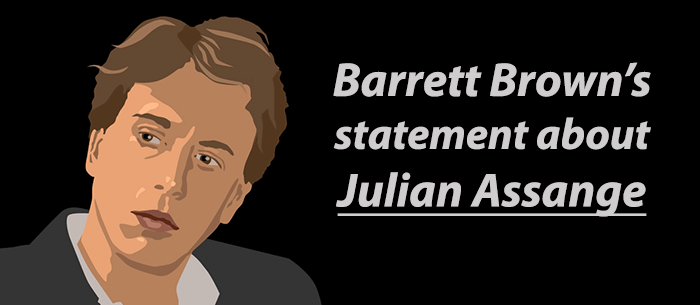 Barrett Brown's statement about Julian Assange